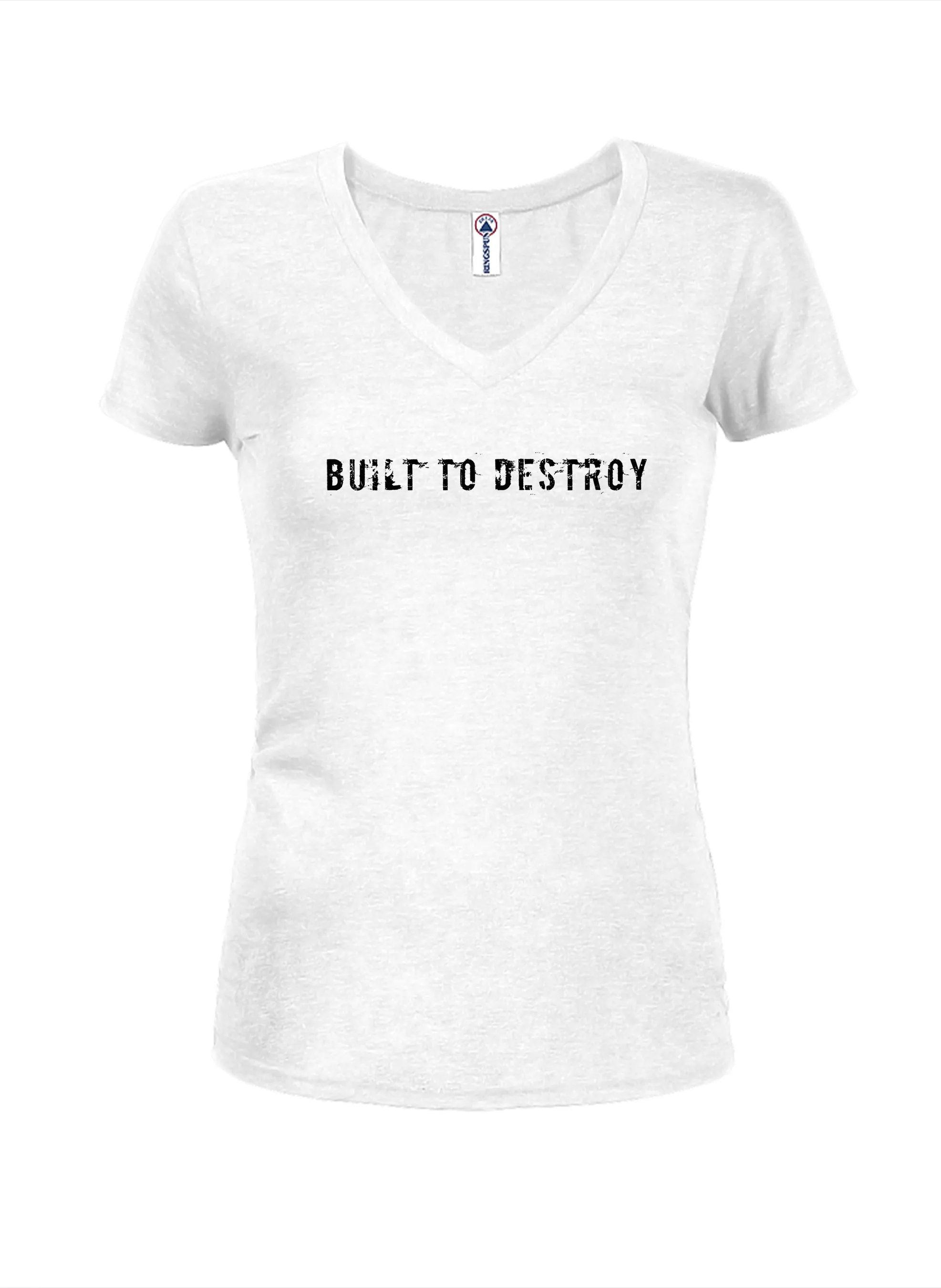 Built To Destroy Juniors V Neck T-Shirt
