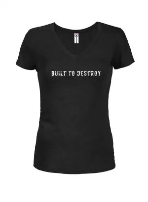Built To Destroy Juniors V Neck T-Shirt