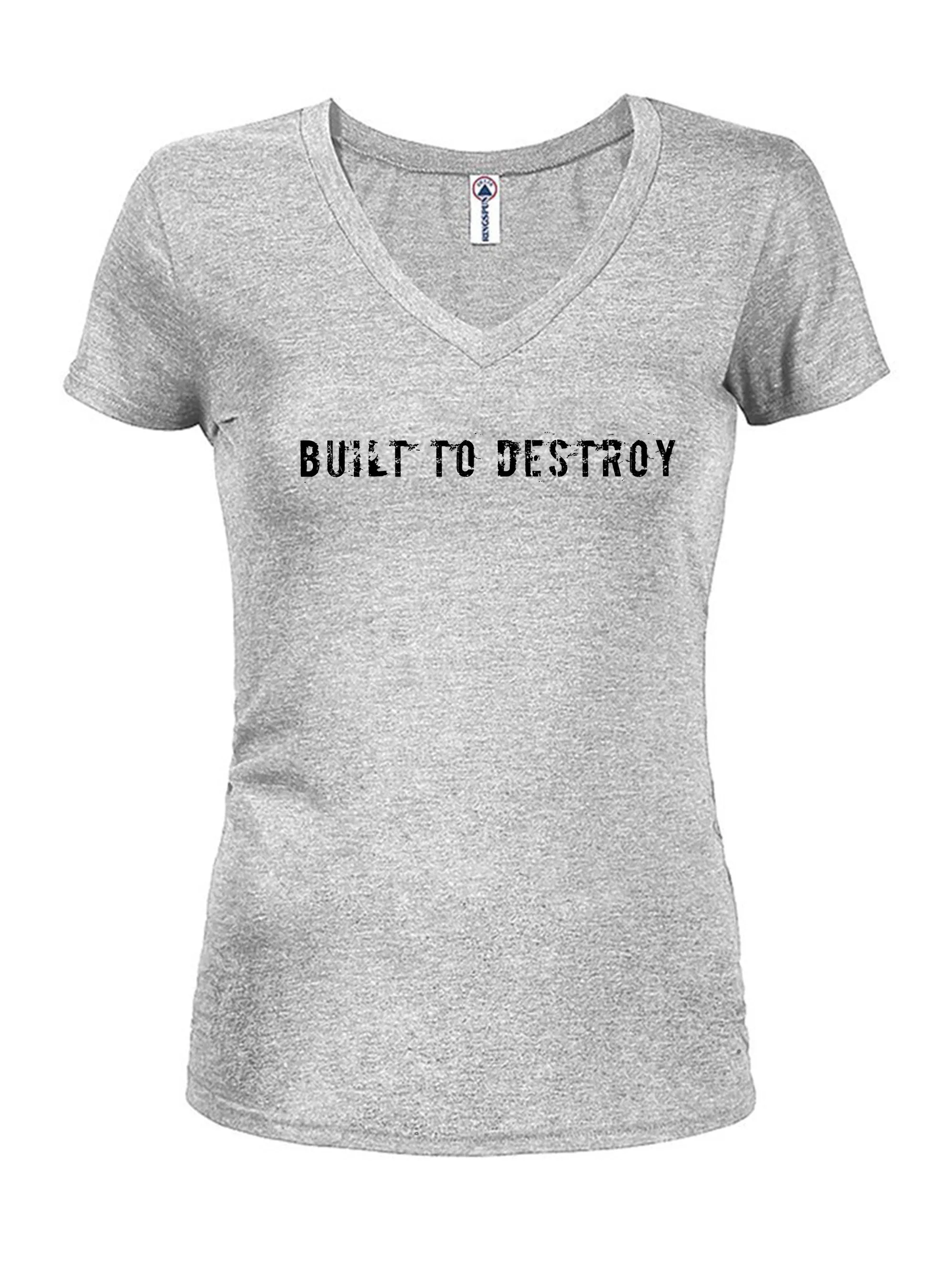 Built To Destroy Juniors V Neck T-Shirt